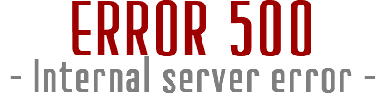 ERROR 500 - Internal server error -